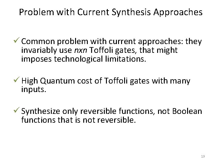 Problem with Current Synthesis Approaches ü Common problem with current approaches: they invariably use