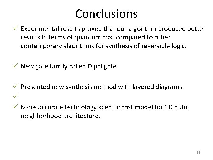 Conclusions ü Experimental results proved that our algorithm produced better results in terms of