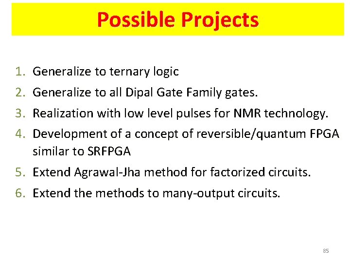 Possible Projects 1. 2. 3. 4. Generalize to ternary logic Generalize to all Dipal
