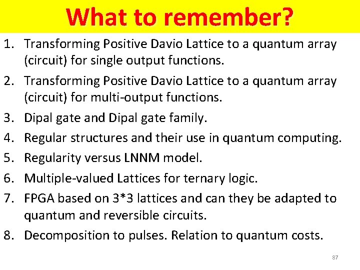 What to remember? 1. Transforming Positive Davio Lattice to a quantum array (circuit) for