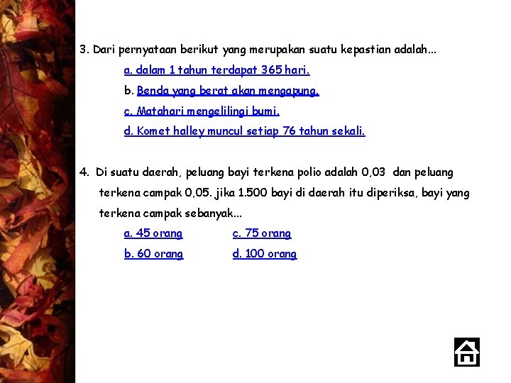 3. Dari pernyataan berikut yang merupakan suatu kepastian adalah. . . a. dalam 1