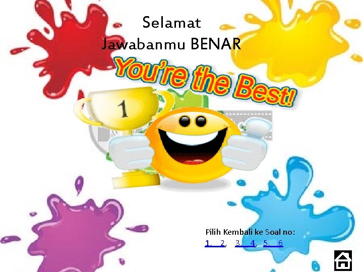 Selamat Jawabanmu BENAR Pilih Kembali ke Soal no: 1, 2, 3, 4, 5, 6