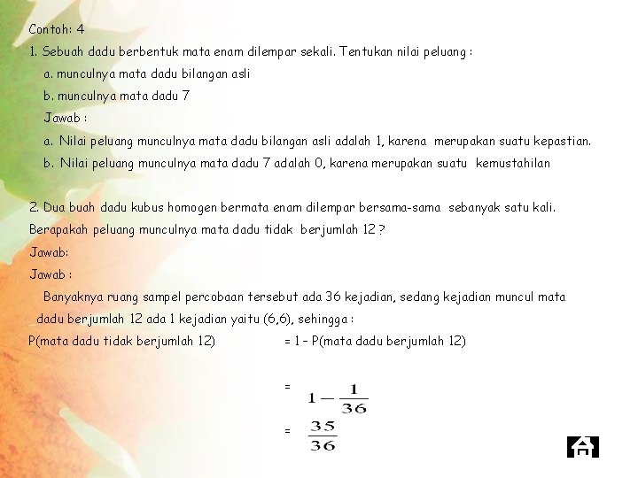 Contoh: 4 1. Sebuah dadu berbentuk mata enam dilempar sekali. Tentukan nilai peluang :