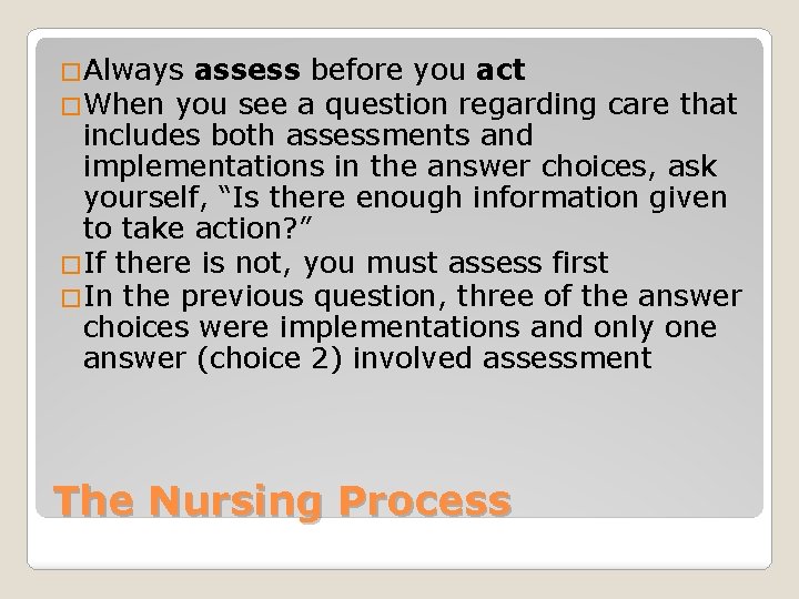 �Always assess before you act �When you see a question regarding care that includes