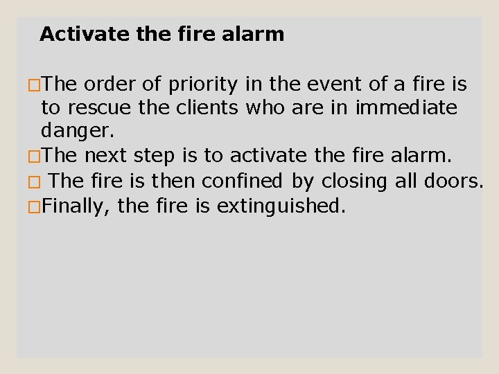 Activate the fire alarm �The order of priority in the event of a fire