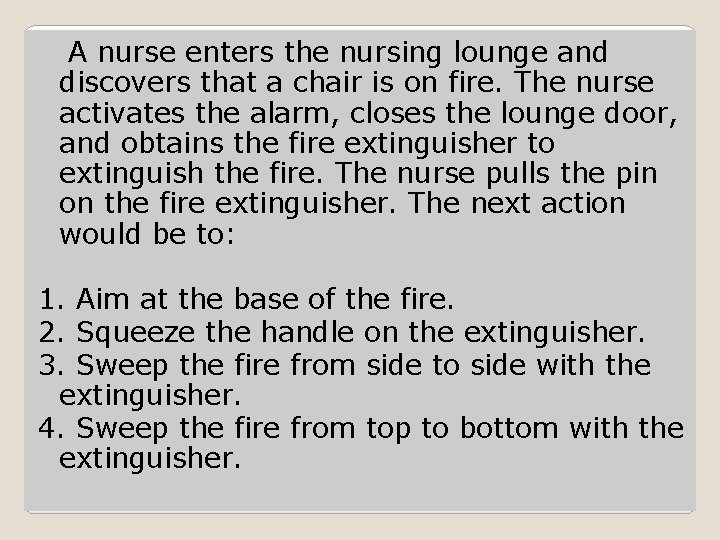 A nurse enters the nursing lounge and discovers that a chair is on fire.