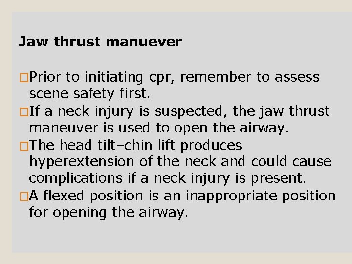 Jaw thrust manuever �Prior to initiating cpr, remember to assess scene safety first. �If