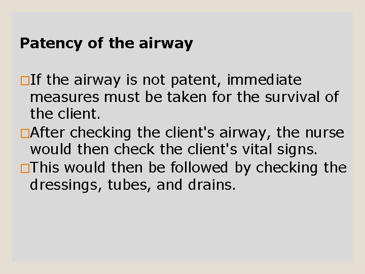 Patency of the airway �If the airway is not patent, immediate measures must be