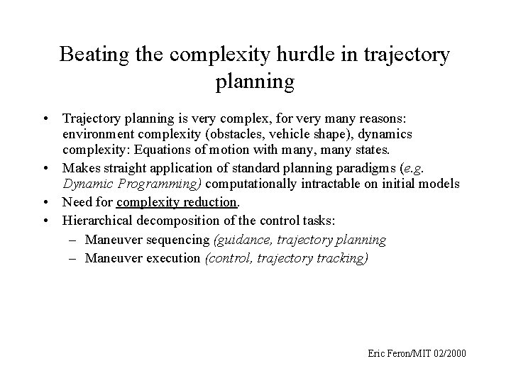 Beating the complexity hurdle in trajectory planning • Trajectory planning is very complex, for