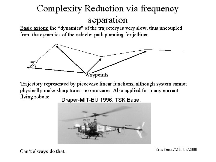 Complexity Reduction via frequency separation Basic axiom: the “dynamics” of the trajectory is very