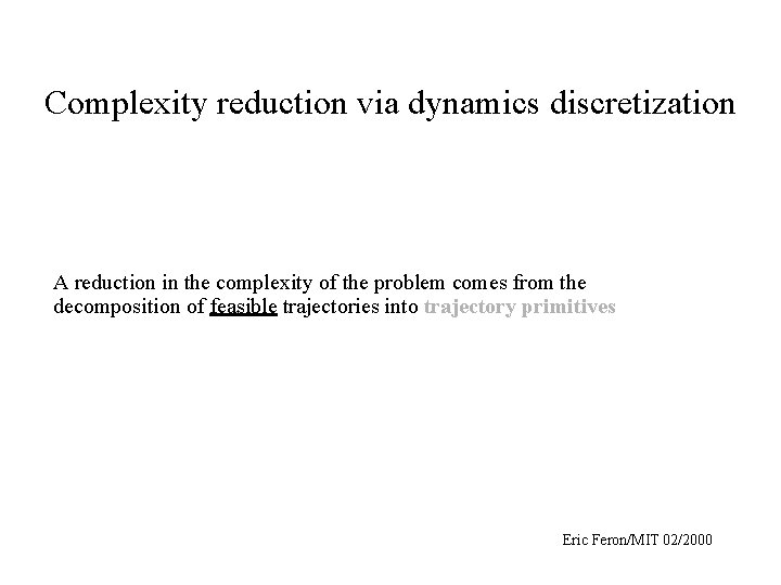 Complexity reduction via dynamics discretization A reduction in the complexity of the problem comes