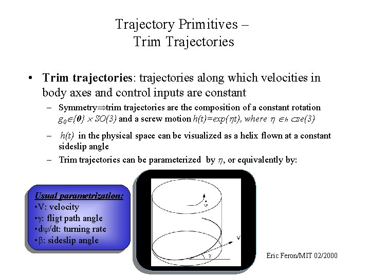 Trajectory Primitives – Trim Trajectories • Trim trajectories: trajectories along which velocities in body