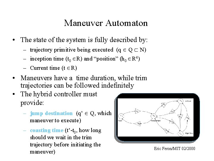 Maneuver Automaton • The state of the system is fully described by: – trajectory
