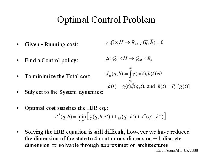 Optimal Control Problem • Given - Running cost: • Find a Control policy: •