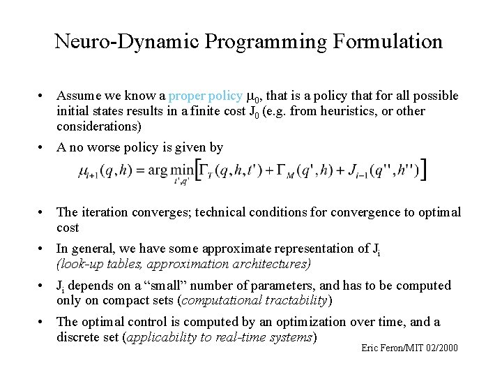 Neuro-Dynamic Programming Formulation • Assume we know a proper policy 0, that is a