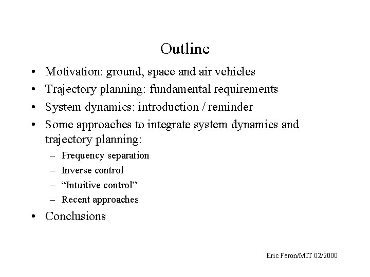 Outline • • Motivation: ground, space and air vehicles Trajectory planning: fundamental requirements System