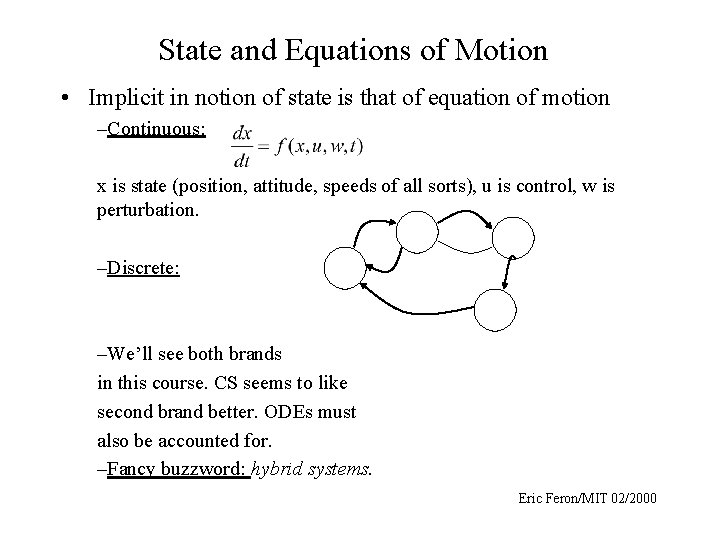 State and Equations of Motion • Implicit in notion of state is that of
