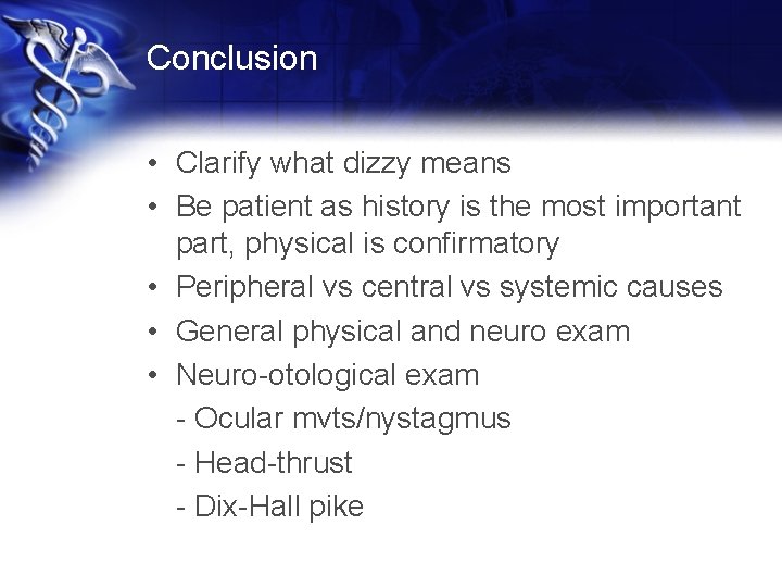 Conclusion • Clarify what dizzy means • Be patient as history is the most
