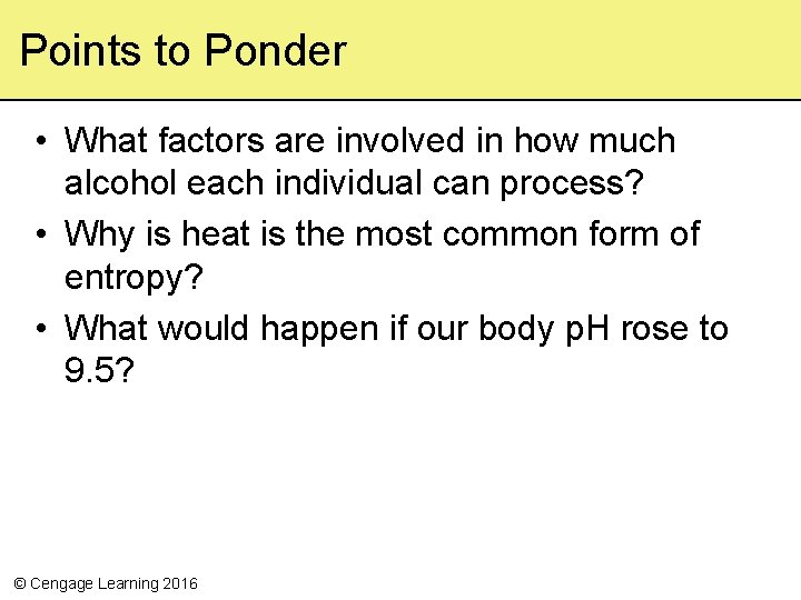 Points to Ponder • What factors are involved in how much alcohol each individual