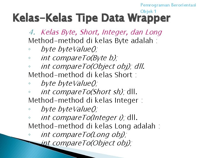 Pemrograman Berorientasi Objek 1 Kelas-Kelas Tipe Data Wrapper 4. Kelas Byte, Short, Integer, dan