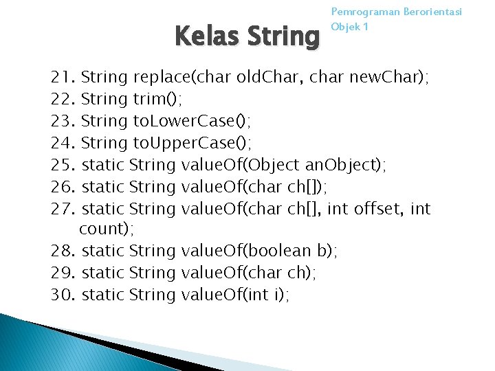 Kelas String 21. 22. 23. 24. 25. 26. 27. Pemrograman Berorientasi Objek 1 String