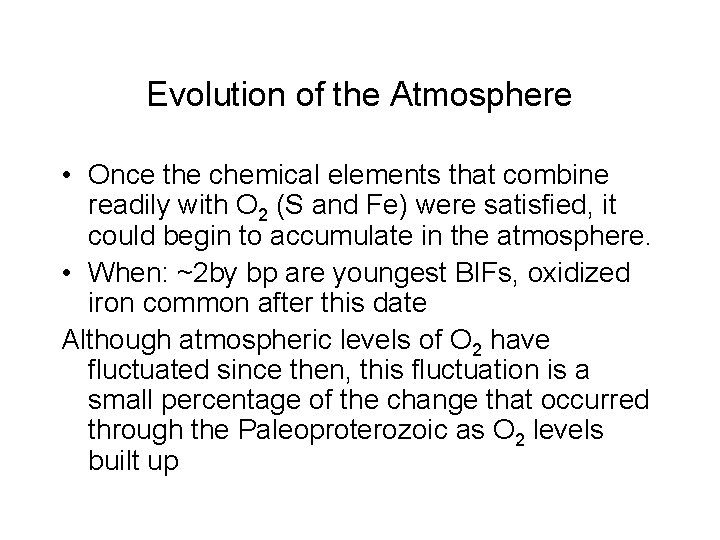 Evolution of the Atmosphere • Once the chemical elements that combine readily with O