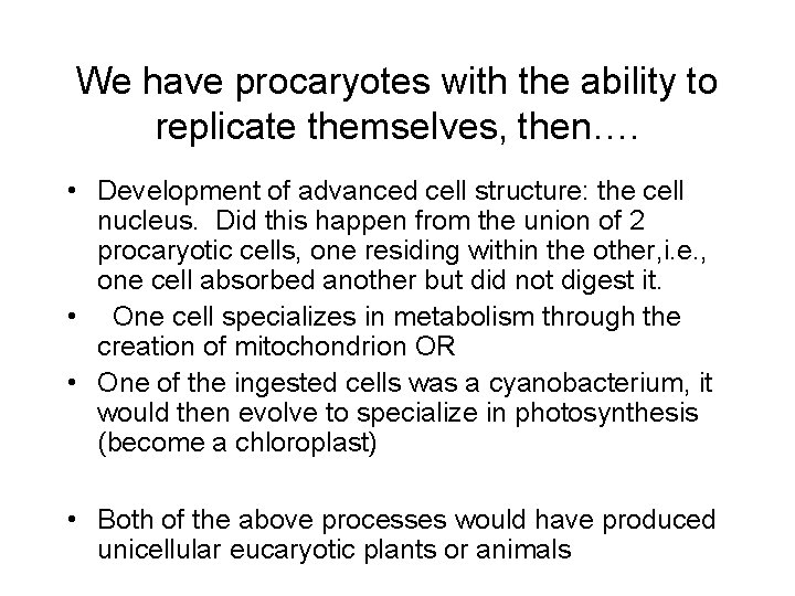 We have procaryotes with the ability to replicate themselves, then…. • Development of advanced