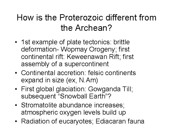 How is the Proterozoic different from the Archean? • 1 st example of plate