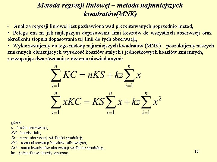 Metoda regresji liniowej – metoda najmniejszych kwadratów(MNK) • Analiza regresji liniowej jest pozbawiona wad