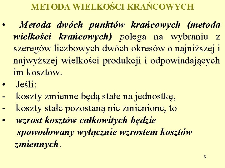 METODA WIELKOŚCI KRAŃCOWYCH • • • Metoda dwóch punktów krańcowych (metoda wielkości krańcowych) polega