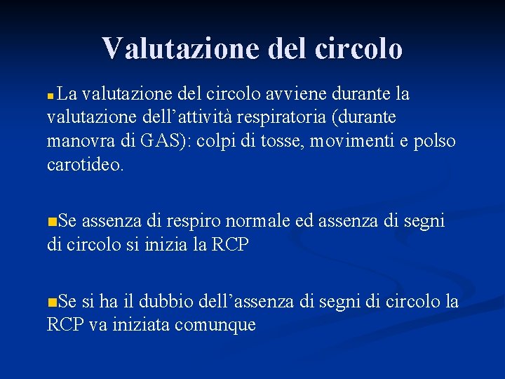 Valutazione del circolo La valutazione del circolo avviene durante la valutazione dell’attività respiratoria (durante