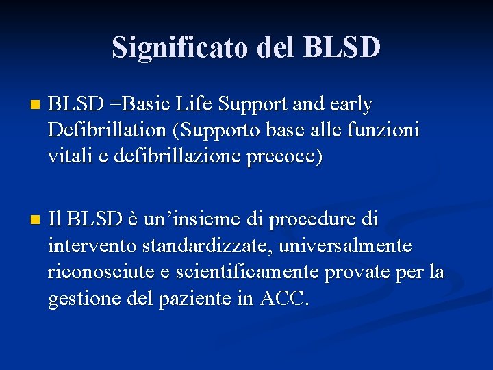 Significato del BLSD n BLSD =Basic Life Support and early Defibrillation (Supporto base alle