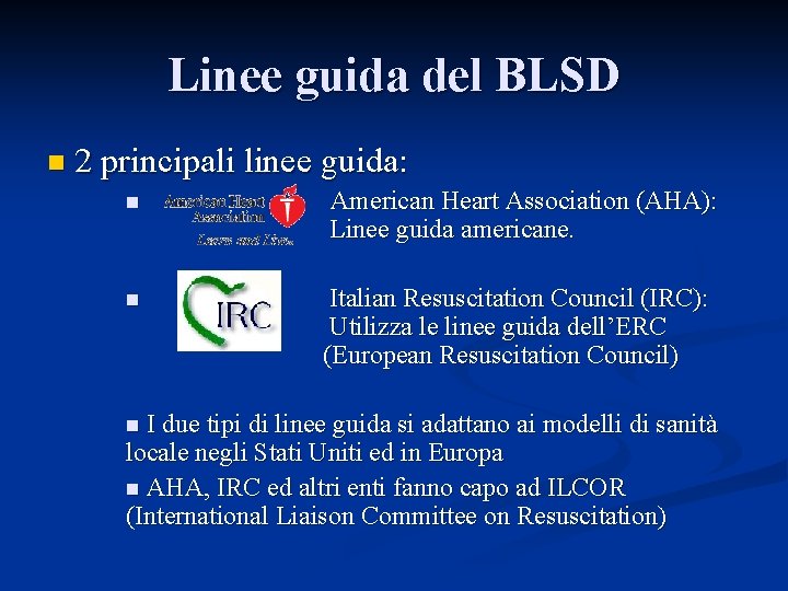 Linee guida del BLSD n 2 principali linee guida: n n American Heart Association