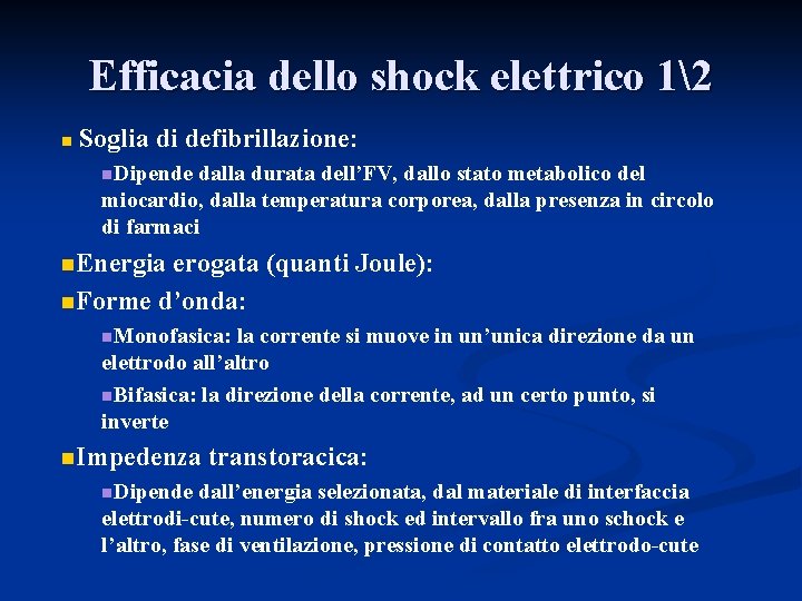 Efficacia dello shock elettrico 12 n Soglia di defibrillazione: n. Dipende dalla durata dell’FV,