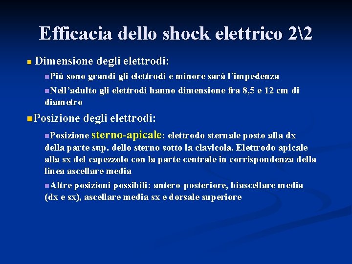Efficacia dello shock elettrico 22 n Dimensione degli elettrodi: n. Più sono grandi gli