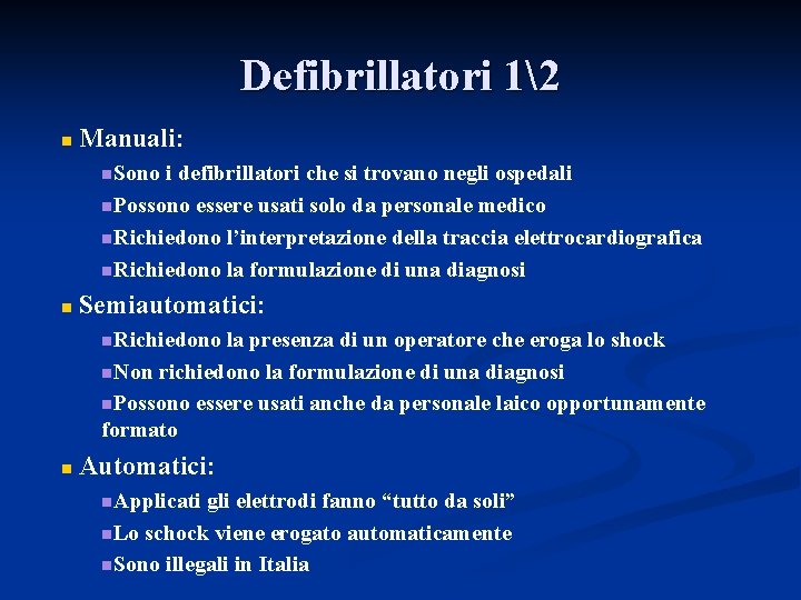 Defibrillatori 12 n Manuali: n. Sono i defibrillatori che si trovano negli ospedali n.