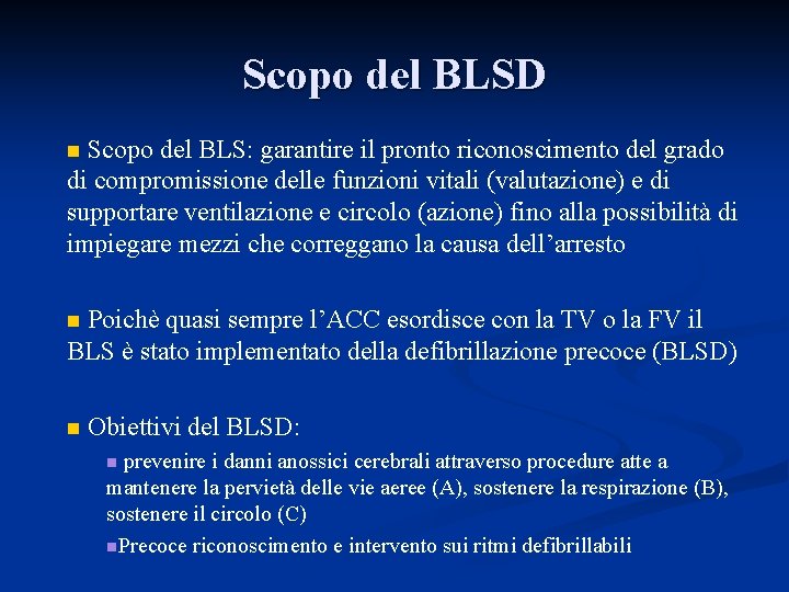 Scopo del BLSD Scopo del BLS: garantire il pronto riconoscimento del grado di compromissione