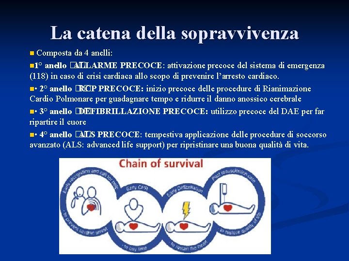 La catena della sopravvivenza Composta da 4 anelli: n 1° anello �� ALLARME PRECOCE: