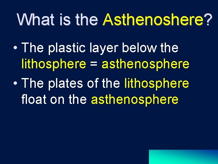 What is the Asthenoshere? • The plastic layer below the lithosphere = asthenosphere •