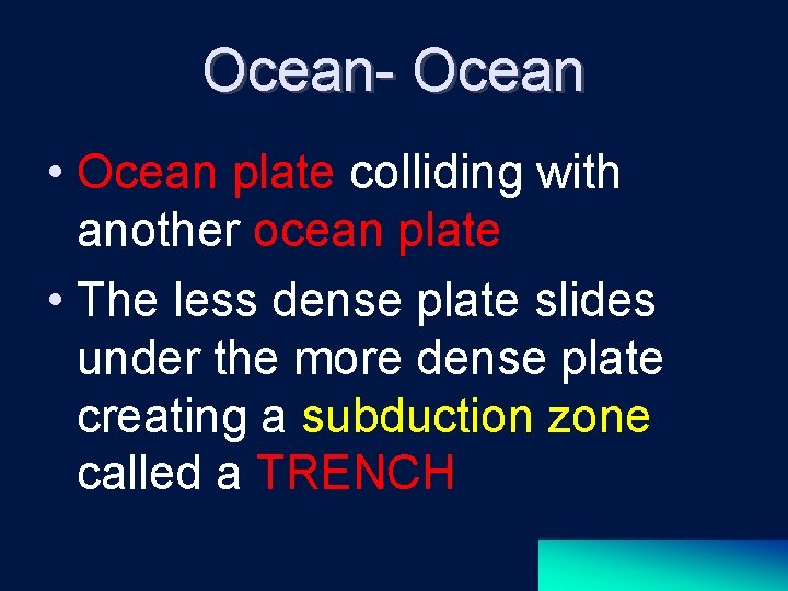 Ocean- Ocean • Ocean plate colliding with another ocean plate • The less dense