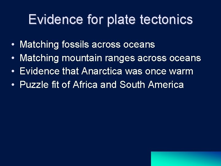 Evidence for plate tectonics • • Matching fossils across oceans Matching mountain ranges across