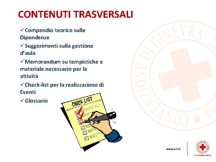 CONTENUTI TRASVERSALI üCompendio teorico sulle Dipendenze üSuggerimenti sulla gestione d’aula üMemorandum su tempistiche e