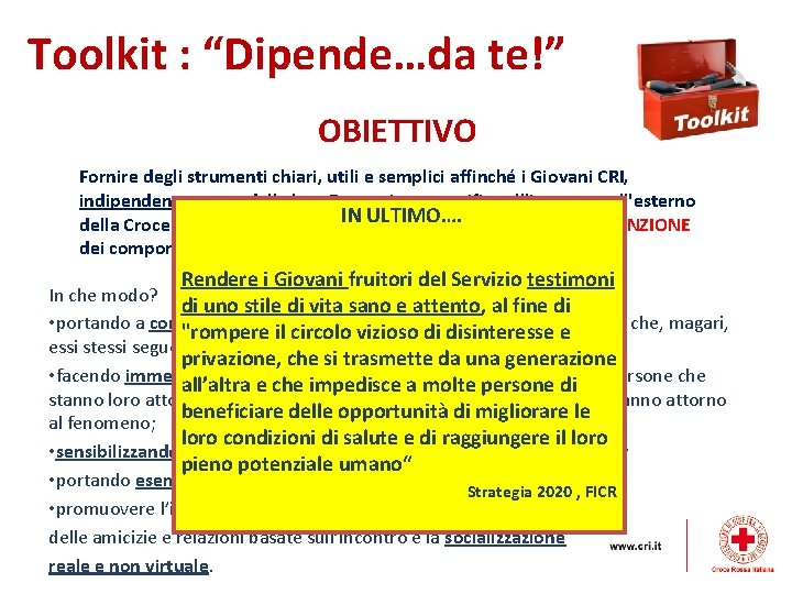 Toolkit : “Dipende…da te!” OBIETTIVO Fornire degli strumenti chiari, utili e semplici affinché i Toolkit : “Dipende…da te!” OBIETTIVO Fornire degli strumenti chiari, utili e semplici affinché i