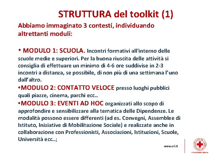 STRUTTURA del toolkit (1) Abbiamo immaginato 3 contesti, individuando altrettanti moduli: • MODULO 1: