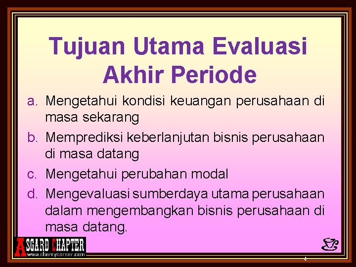 Tujuan Utama Evaluasi Akhir Periode a. Mengetahui kondisi keuangan perusahaan di masa sekarang b.