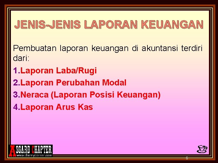 JENIS-JENIS LAPORAN KEUANGAN Pembuatan laporan keuangan di akuntansi terdiri dari: 1. Laporan Laba/Rugi 2.