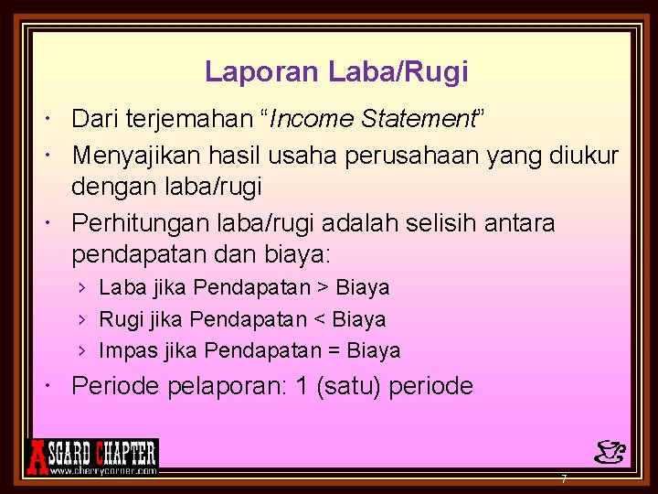 Laporan Laba/Rugi Dari terjemahan “Income Statement” Menyajikan hasil usaha perusahaan yang diukur dengan laba/rugi