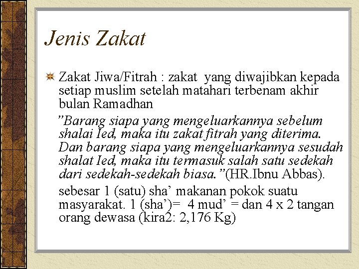 Jenis Zakat Jiwa/Fitrah : zakat yang diwajibkan kepada setiap muslim setelah matahari terbenam akhir