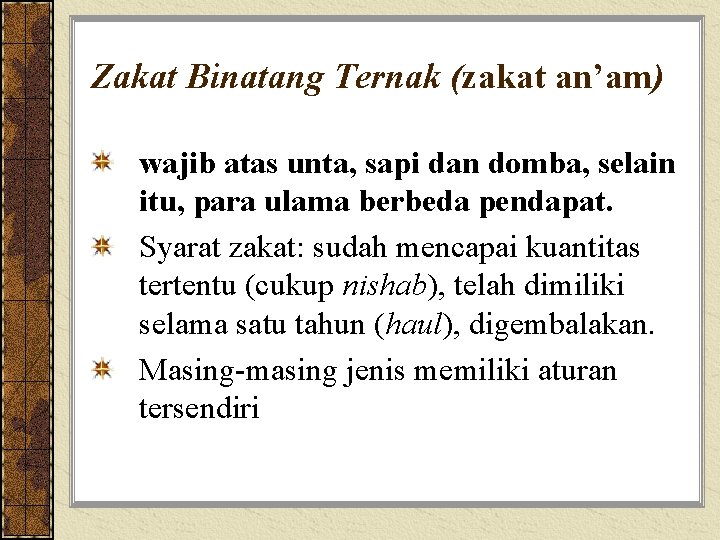 Zakat Binatang Ternak (zakat an’am) wajib atas unta, sapi dan domba, selain itu, para