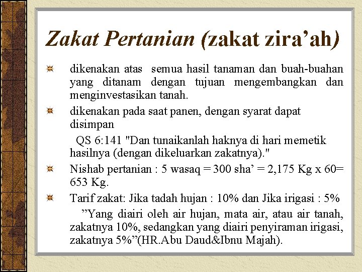 Zakat Pertanian (zakat zira’ah) dikenakan atas semua hasil tanaman dan buah-buahan yang ditanam dengan